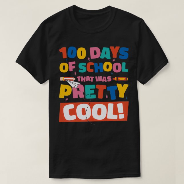 100 Days Of School Smarter that was Pretty Cool T-Shirt (Design Front)