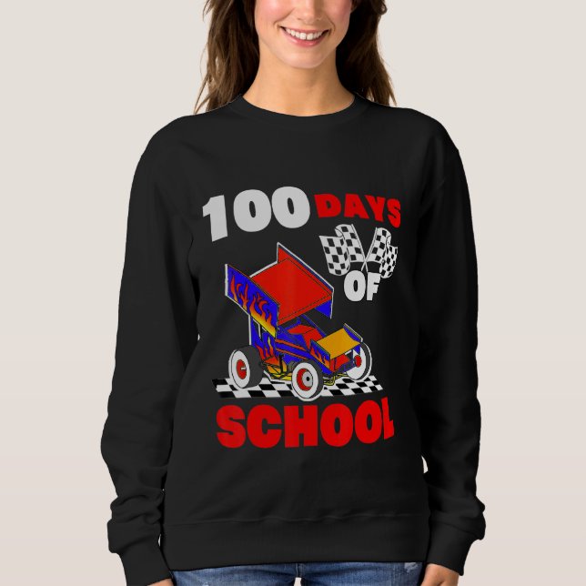 100 Days of School Sprint Car Racing Dirt Track St Sweatshirt (Front)