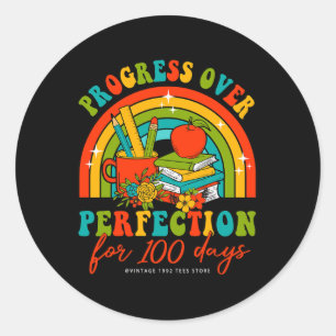 100 Days Of School Teacher Progress Over Perfectio Classic Round Sticker