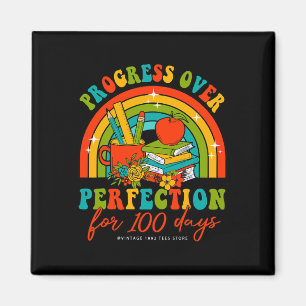 100 Days Of School Teacher Progress Over Perfectio Magnet