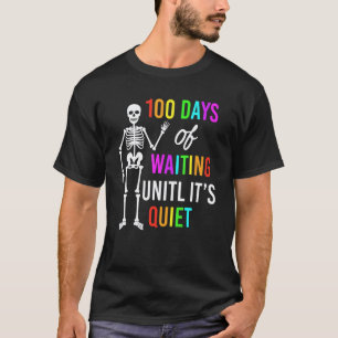 100 Days Of School Teachers Design Waiting Until I T-Shirt