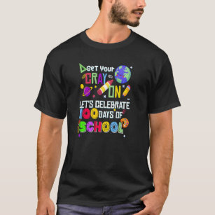 100 Days of School Teachers Get Your Crayon Let's  T-Shirt