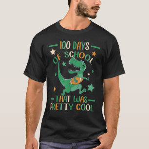 100 Days Of School That Was Pretty Cool Dino TRex T-Shirt