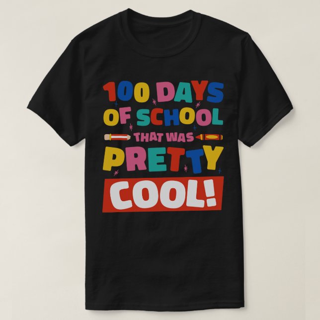 100 Days Of School That Was Pretty Cool T-Shirt (Design Front)