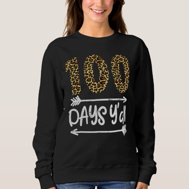 100 Days Of School Y'all Leopard Print 100th Teach Sweatshirt (Front)