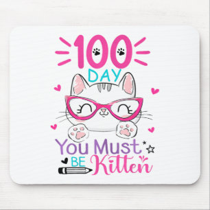100 Days Of School You Must Be Kitten Cat 100 Days Mouse Pad