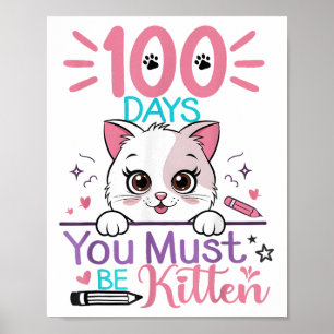 100 Days Of School You Must Be Kitten Cat 100th Poster