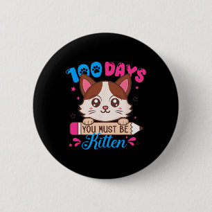 100 Days Of School You Must Be Kitten Cat Lover Te 6 Cm Round Badge
