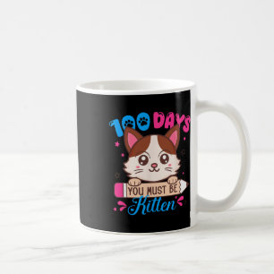 100 Days Of School You Must Be Kitten Cat Lover Te Coffee Mug