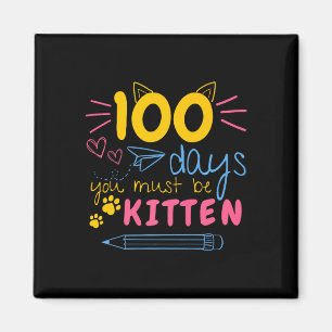 100 Days Of School You Must Be Kitten Cat Teacher  Magnet