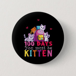 100 Days Of School You Must Be Kitten Funny Studen 6 Cm Round Badge