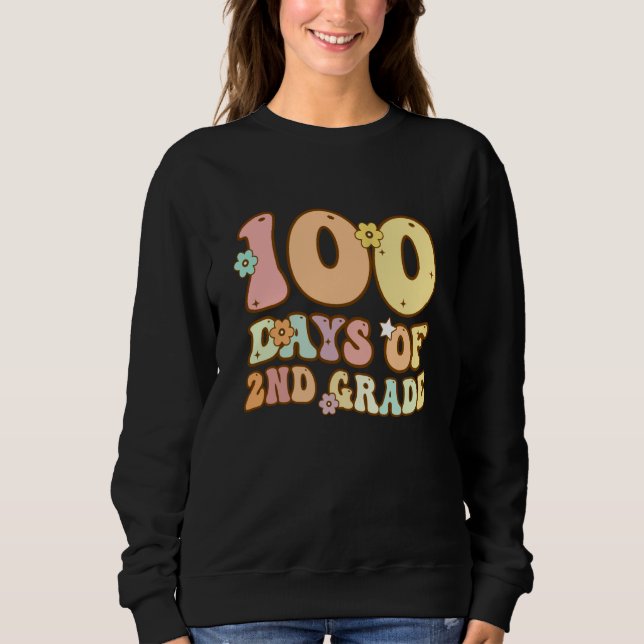 100 Days Of Second Grade Teacher 100th Day Of Scho Sweatshirt (Front)
