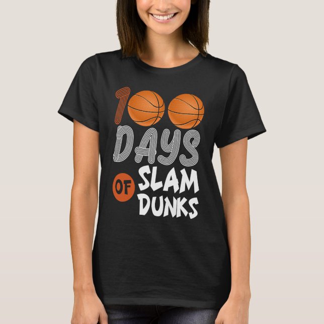 100 Days Of Slam Dunk Basketball 100th Day Of Scho T-Shirt (Front)