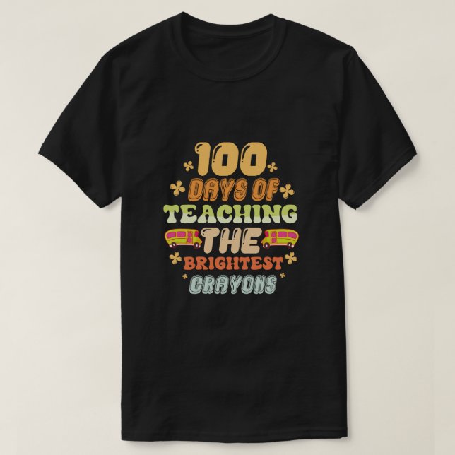 100 days of teaching brightes crayons T-Shirt (Design Front)
