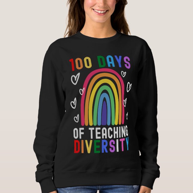 100 Days Of Teaching Diversity  Rainbow Teacher Ga Sweatshirt (Front)