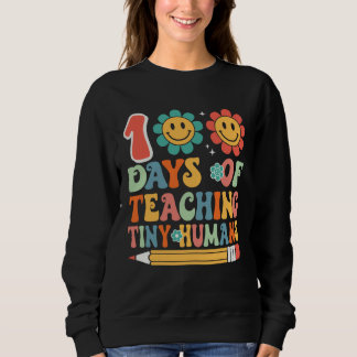 100 Days Of Teaching Tiny Humans 100 Days Of Schoo Sweatshirt