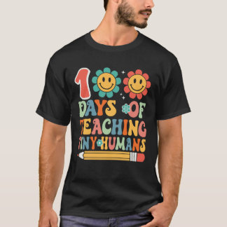100 Days Of Teaching Tiny Humans 100 Days Of Schoo T-Shirt