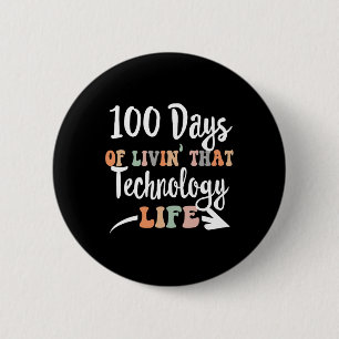 100 Days Of Technology 100th Day Of School For Tec 6 Cm Round Badge