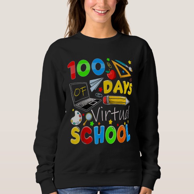 100 Days Of Virtual School Funny 100th Day Of Scho Sweatshirt (Front)