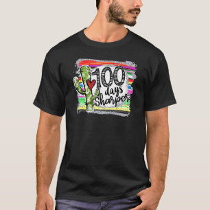 100 Days Sharper Cactus Teacher Happy 100th Day Of T-Shirt