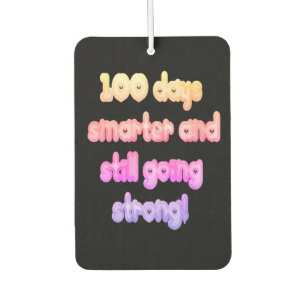 100 days smarter and still going strong Retro  Car Air Freshener