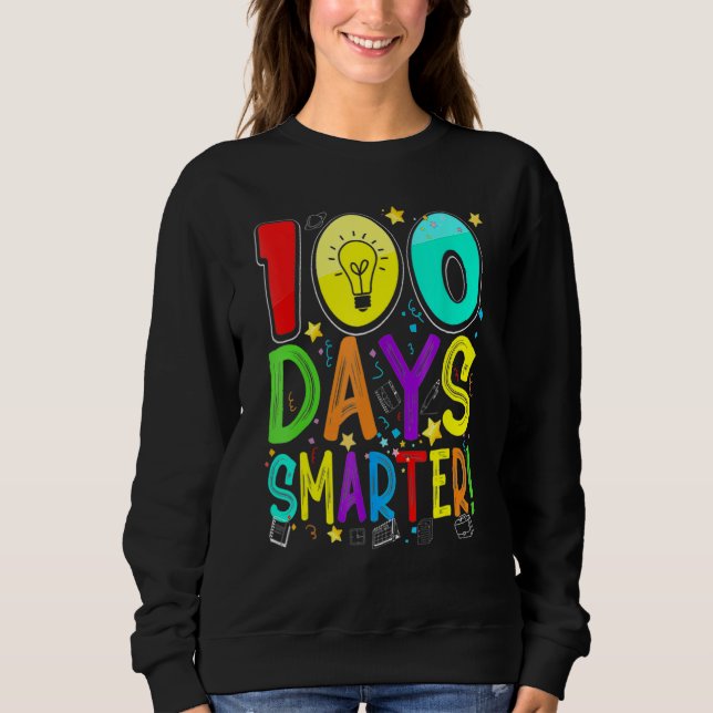 100 Days Smarter Happy 100th Day Of School Student Sweatshirt (Front)
