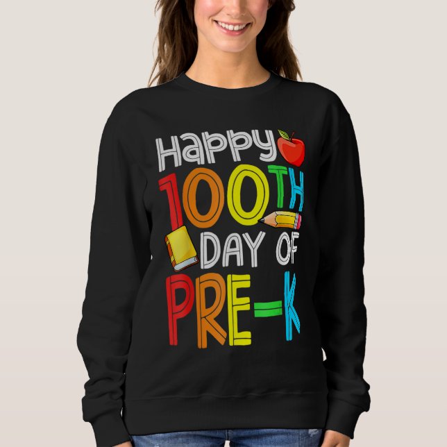 100 Days Smarter Pre-K Happy 100th Day Of School P Sweatshirt (Front)