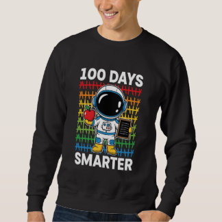 100 Days Smarter Space Astronaut 100th Day School  Sweatshirt