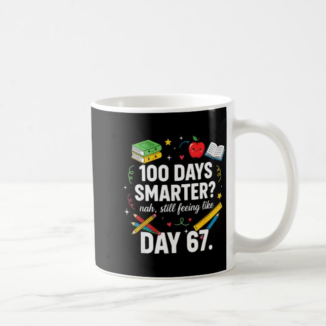 100 Days Smarter Still Feeling Like Day 67 Meme Fu Coffee Mug (Right)
