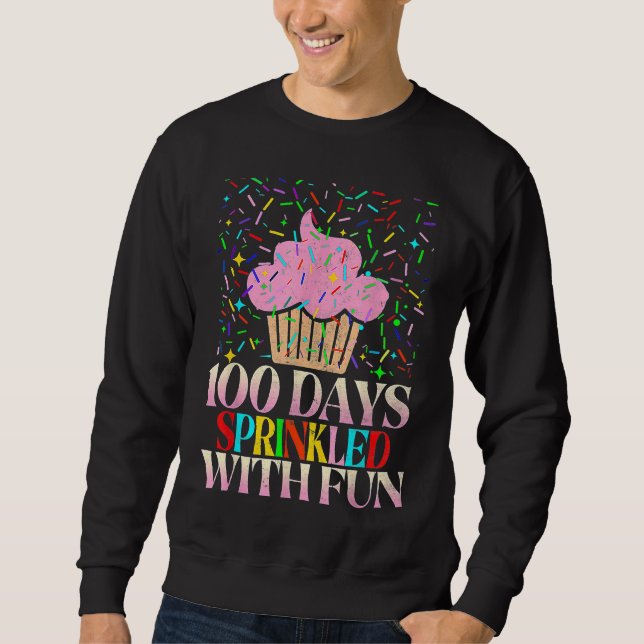 100 Days Sprinkled With Fun Cupcake 100th Day Of S Sweatshirt (Front)