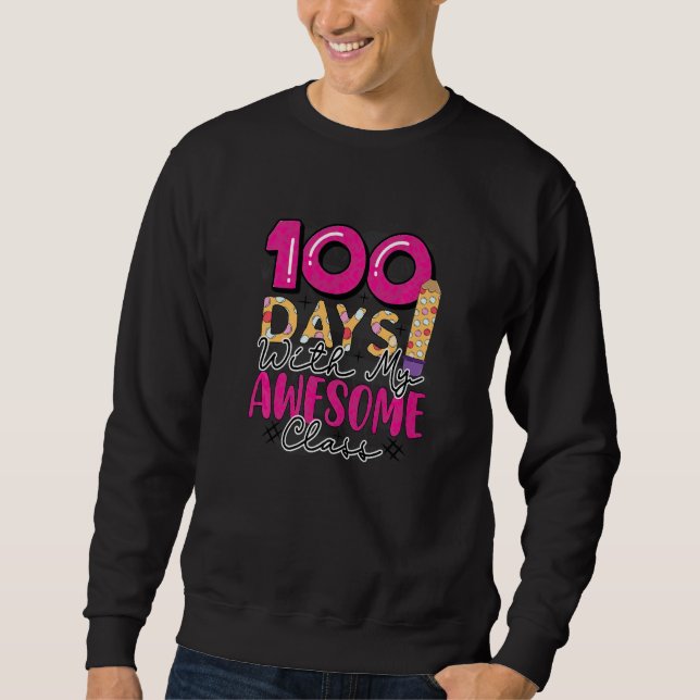 100 Days With My Awesome Class 100 Days Of School Sweatshirt (Front)