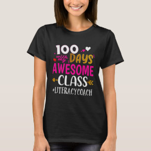 100 Days With My Awesome Class Literacy Coach Scho T-Shirt