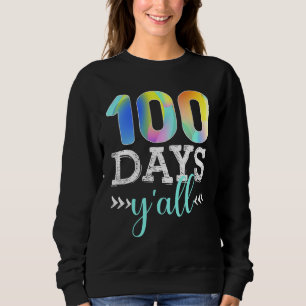 100 Days Y'all Teacher Or Student 100th Day Of Sch Sweatshirt