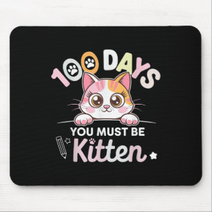 100 Days You Must Be Kitten 100 Days Of School Cat Mouse Pad