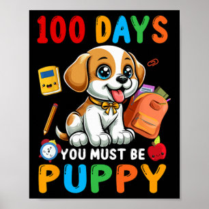 100 Days You Must Be Puppy 100 Days Of School Cat  Poster