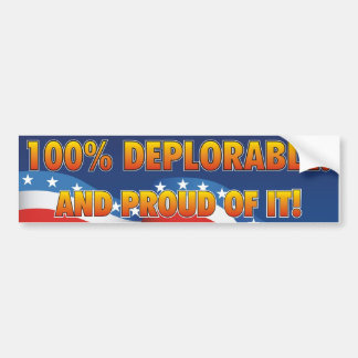 100% Deplorable and proud of it Bumper Sticker