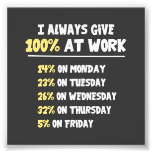 100% Effort at Work Photo Print