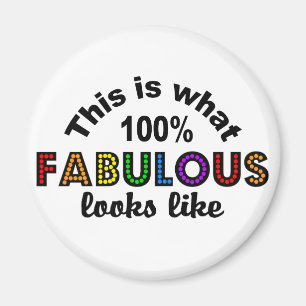 100% FABULOUS magnet