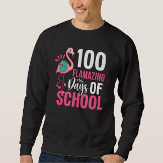 100 Flamazing Days Of School Flamingo 100th Day Fo Sweatshirt