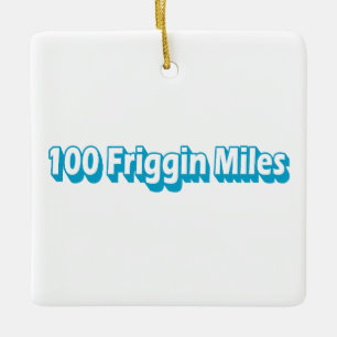 100 Friggin Miles Ultra Running Ceramic Ornament