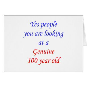 100 Genuine 100 Year Old