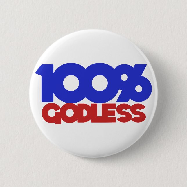 100% Godless Atheist 6 Cm Round Badge (Front)