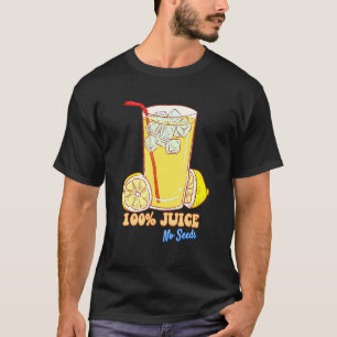 100 Juice No Seeds Humor Sarcastic Quote T-Shirt