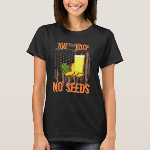 100 Juice No Seeds  Humour T-Shirt