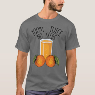 100% Juice No Seeds Orange Men's Vasectomy Gift T-Shirt