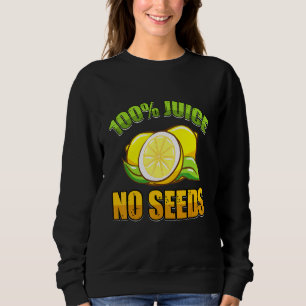 100 Juice No Seeds Vasectomy Surgery Survivor Sweatshirt