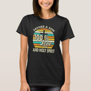 100 Love Father Son & Holy Spirit Holy Bible T-Shirt