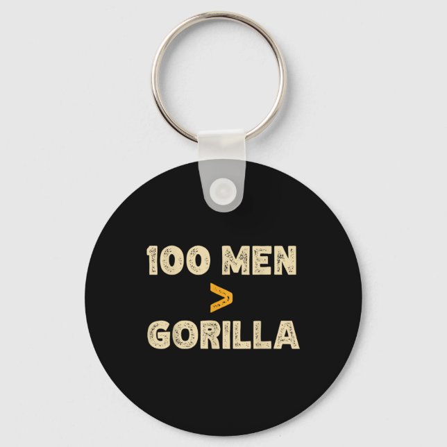 100 Men Vs 1 Gorilla Funny 100 Men Is Greater Than Key Ring (Front)