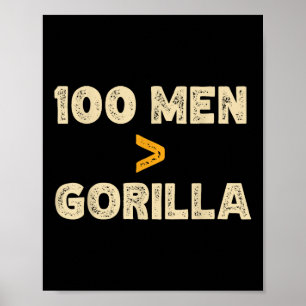 100 Men Vs 1 Gorilla Funny 100 Men Is Greater Than Poster