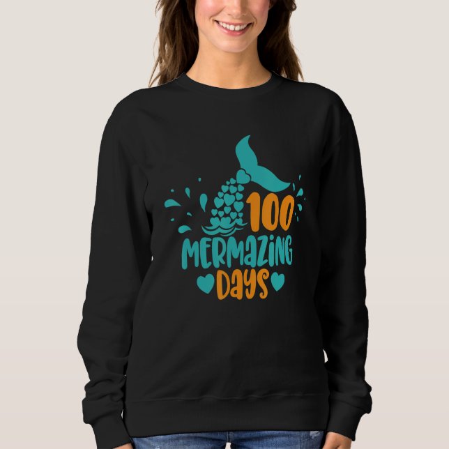 100 Mermazing Days Of School Mermaid Tails Girl Te Sweatshirt (Front)